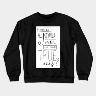 Stay true to yourself Crewneck Sweatshirt